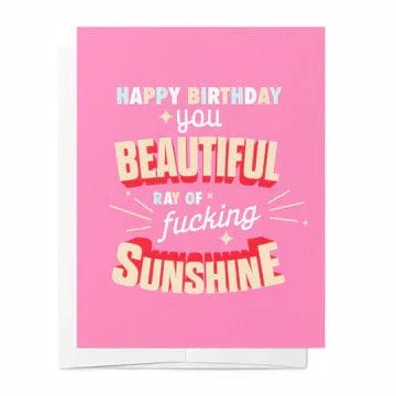 Happy Birthday You Beautiful Ray Of Fucking Sunshine