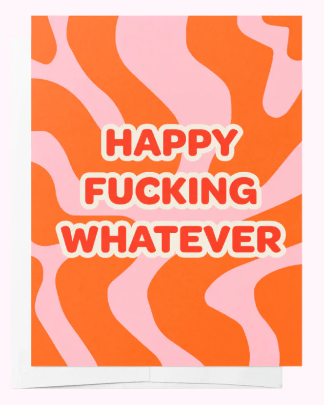 Happy Fucking Whatever Greeting Card - Image 2