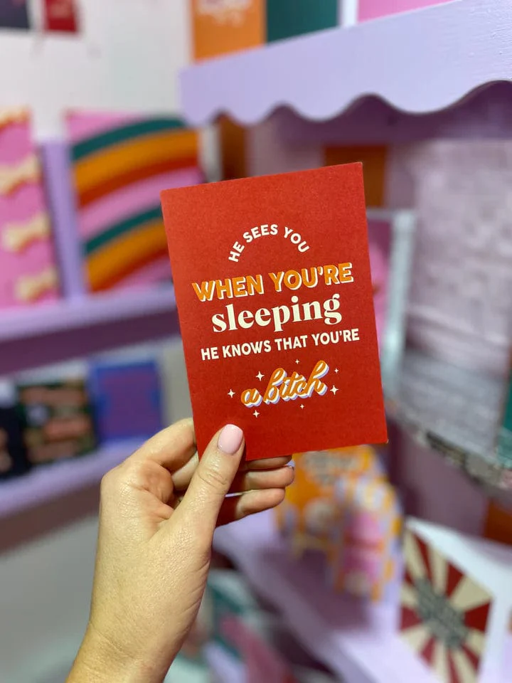 He Sees You When You're Sleeping, He Knows That You're A Bitch Greeting Card