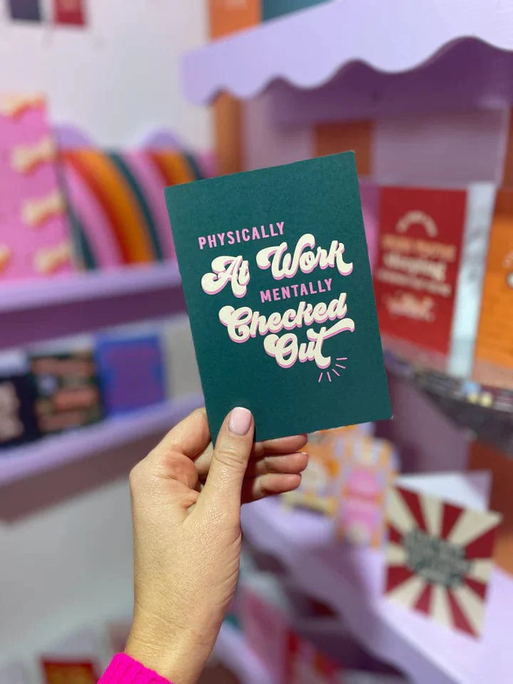 Physically At Work, Mentally Checked Out Greeting Card*